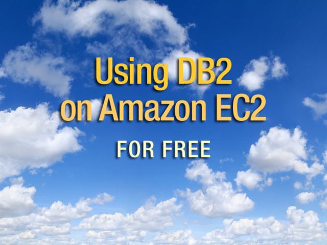 IBM DB2: Using the most flexible enterprise-class database on Amazon EC2